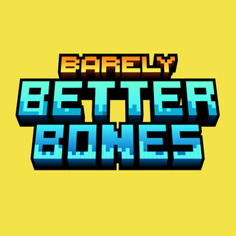 Barely Better Bones